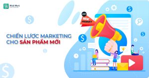 Chiến lược Marketing cho sản phẩm mới như thế nào?