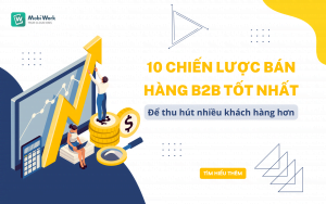 10 chiến lược bán hàng B2B tốt nhất để thu hút nhiều khách hàng hơn