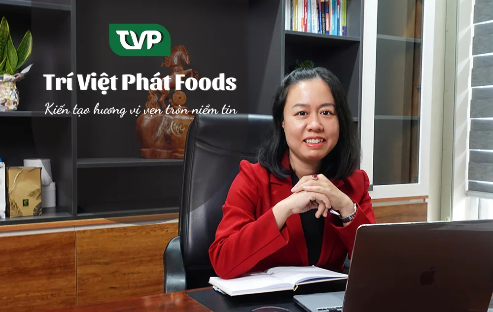 Trí Việt Phát Foods kiến tạo hương vị vẹn tròn niềm tin