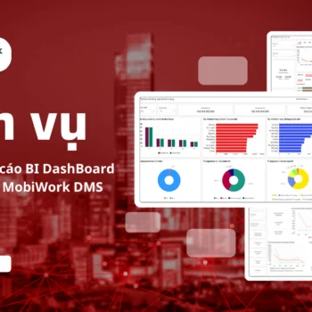 Dịch vụ xây dựng báo cáo BI DashBoard chuyên sâu cho doanh nghiệp phân phối ngay trên nền tảng MobiWork DMS