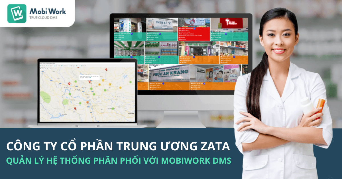 Công ty Cổ phần Trung ương ZATA Tăng Cường Hiệu Quả Phân Phối với MobiWork DMS