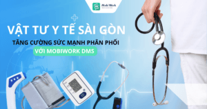 Tăng Cường Sức Mạnh Phân Phối CTCP Vật Tư Trang Thiết Bị Y Tế Sài Gòn Với MobiWork DMS