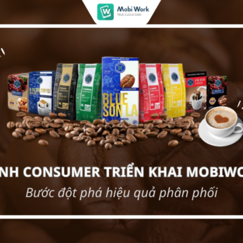 Phúc Sinh Consumer Đột Phá Hiệu Suất Phân Phối Nhờ Áp Dụng MobiWork DMS