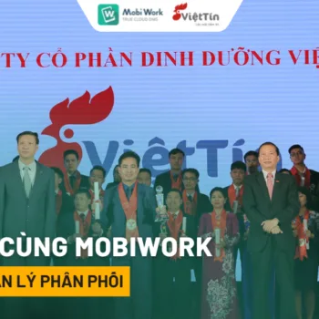 Việt Tín Cùng MobiWork Dẫn Đầu Quản Lý Phân Phối