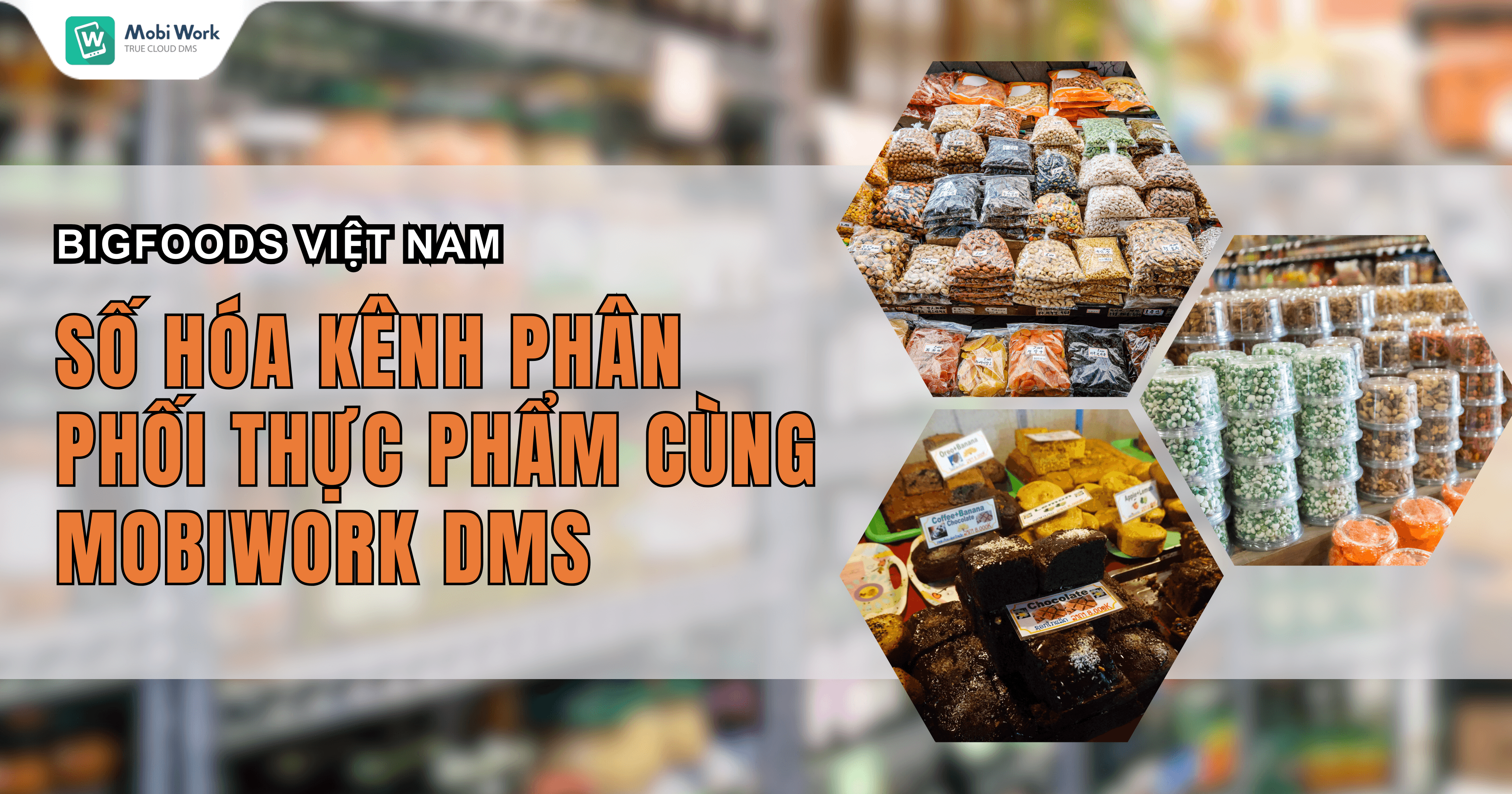 Bigfoods Việt Nam số hóa kênh phân phối thực phẩm cùng MobiWork DMS