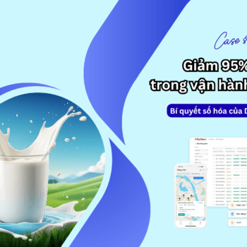 Doanh nghiệp ngành Sữa ứng dụng MobiWork DMS