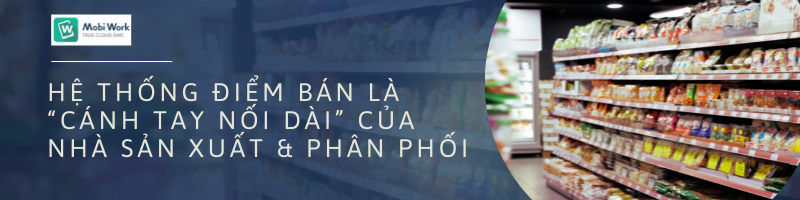 Hệ thống điểm bán sẽ là “cánh tay nối dài” đưa sản phẩm tiếp cận đến mọi nơi khách hàng hiện hữu.